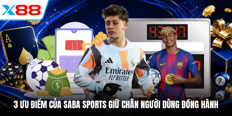 3 ưu điểm của Saba Sports giữ chân người dùng đồng hành