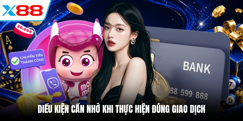Điều kiện cần nhớ khi thực hiện đúng giao dịch
