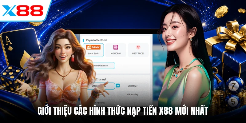 Giới thiệu các hình thức nạp tiền X88 mới nhất