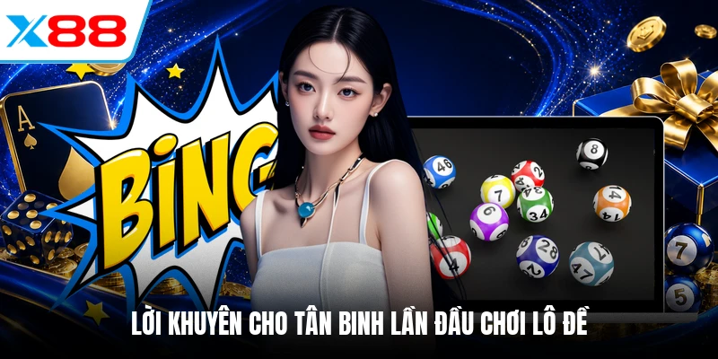 Lời khuyên cho tân binh lần đầu chơi lô đề