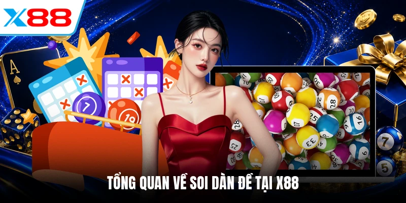 Tổng quan về soi dàn đề tại X88
