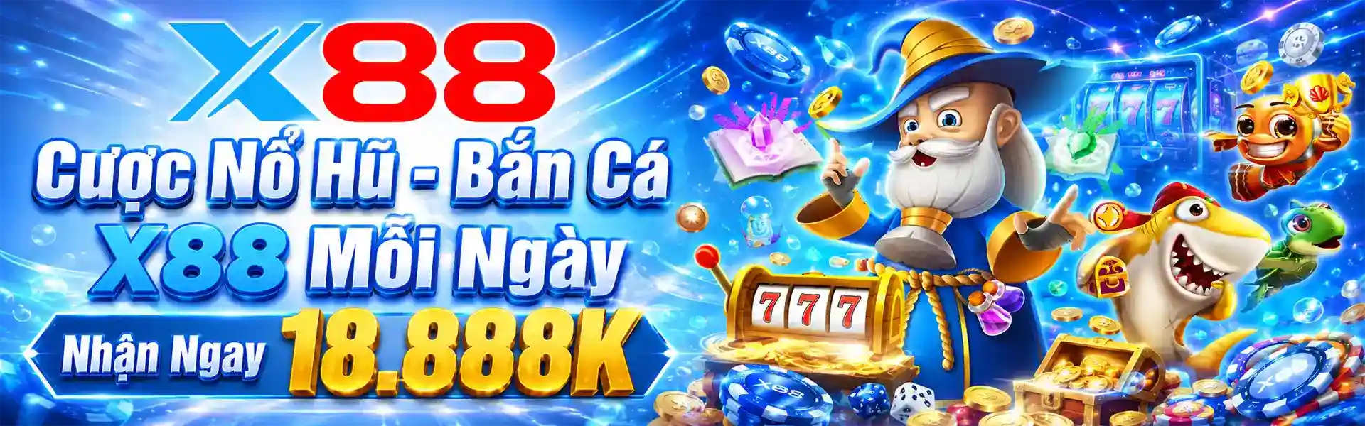 Cược Nổ Hũ - Bắn Cá X88 Mỗi Ngày Nhận Ngay 18.888K