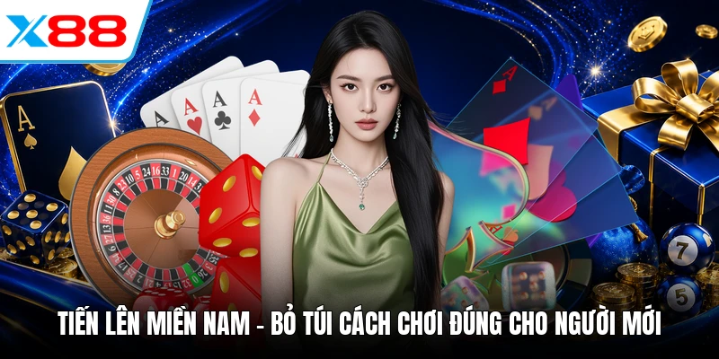 Tiến Lên Miền Nam - Bỏ Túi Cách Chơi Đúng Cho Người Mới